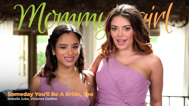 [MommysGirl] Vivianne DeSilva, Isabella Jules Someday You’ll Be A Bride, Too