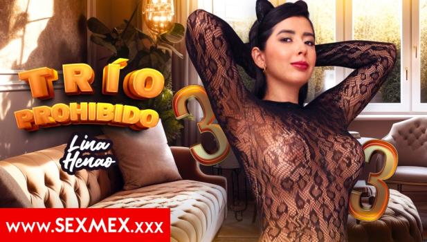 [SexMex] Lina Henao Forbidden Threesome