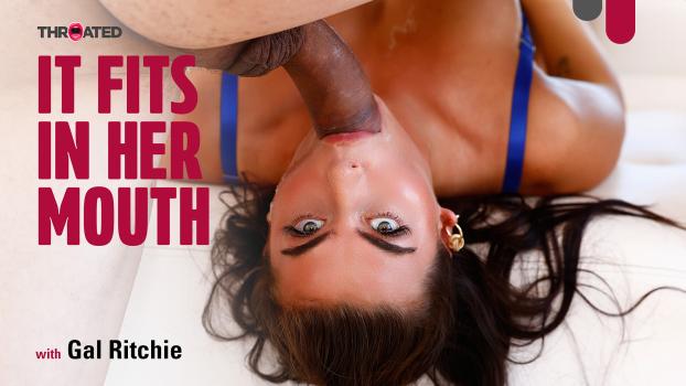 Gal Ritchie – It Fits In Her Mouth | Throated